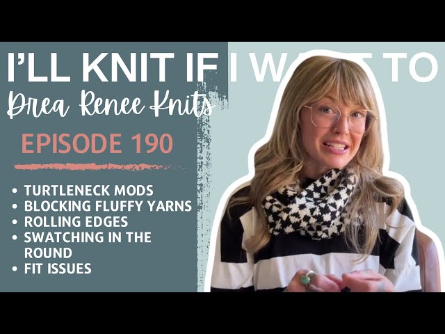 I’ll Knit If I Want To: Episode 190