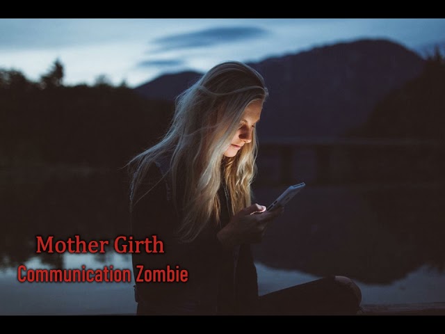 Mother Girth  -  Communication Zombie