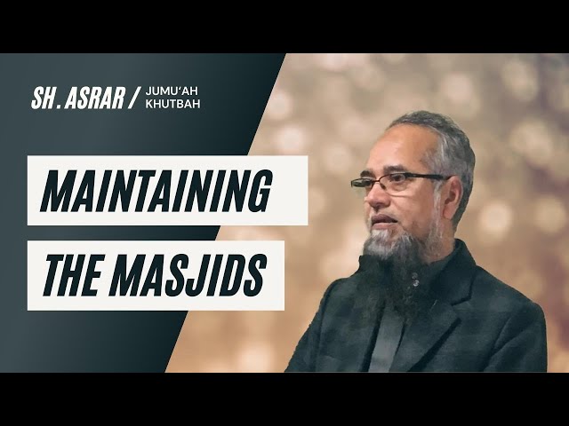 Maintaining the Masjid - the HOUSE OF ALLAAH, by Shaykh Asrarul Haque Obaidullah (feat. MIYC)