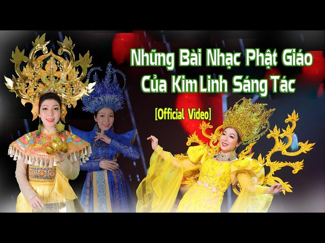 Những Bài NHẠC PHẬT Của KIM LINH Sáng Tác [MV Official]