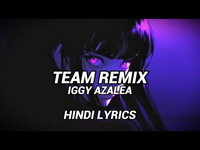 Team Remix - Iggy Azalea Hindi Lyrics