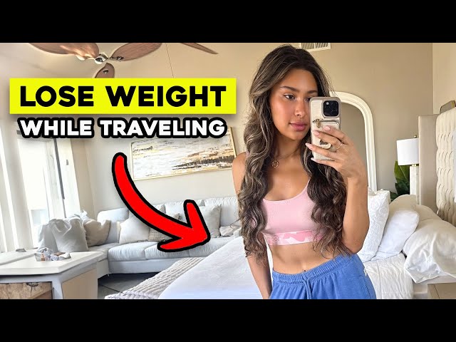 Top 5 Tips On How To Lose Weight While Traveling