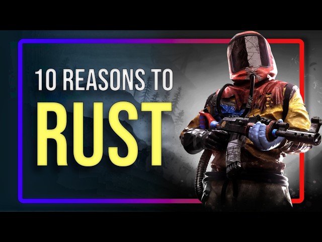 10 Reasons to play RUST in NOW