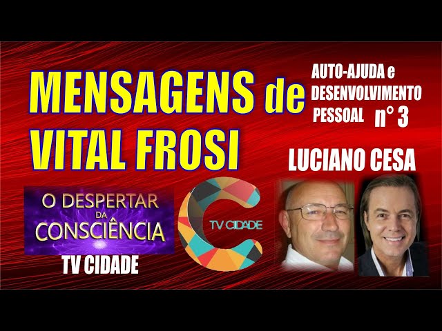 Compilação de Mensagens de Vital Frosi - Por Luciano Cesa - O Processo de Desintoxicação...