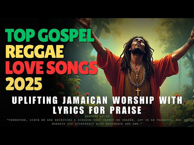 Top Gospel Reggae Love Songs 2025: Uplifting Jamaican Worship with Lyrics for Praise