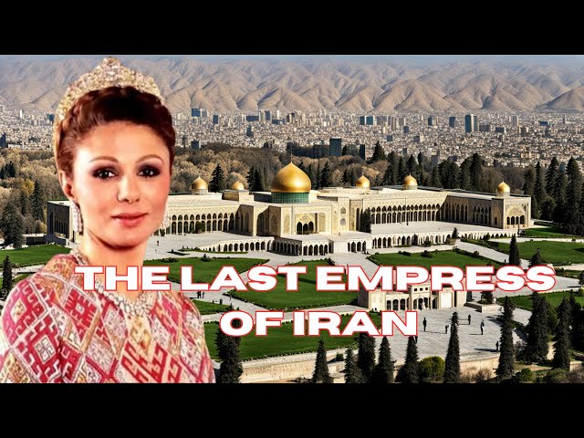 The Tragic Fate of Empress Farah Pahlavi of Iran