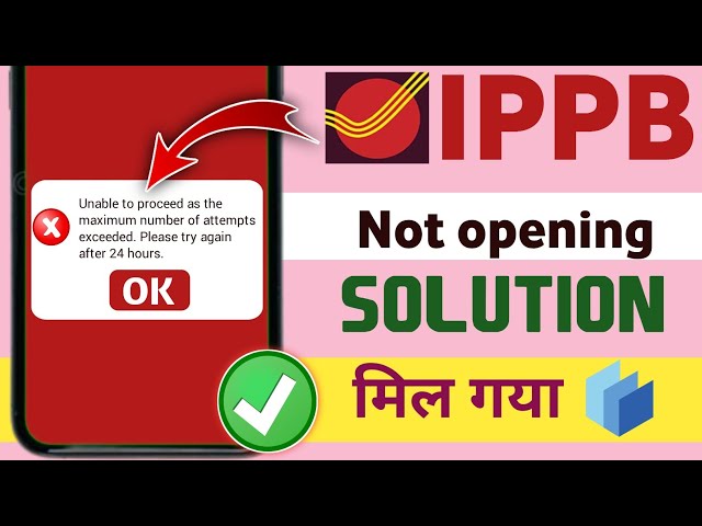 ippb me account nhi bn rha। unable To proceed as the maximum number of attempts entered solved