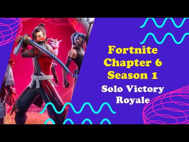 Fortnite Chapter 6 Season 1 Solo Victory Royale