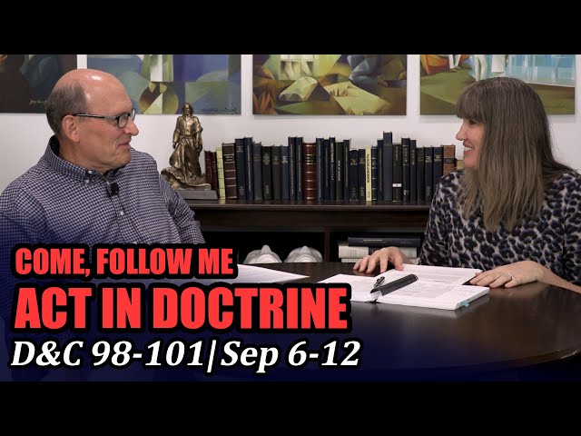 Come Follow Me: Act in Doctrine (Doctrine and Covenants 98-101, Sep 6-12)