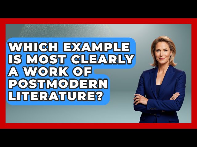 Which Example Is Most Clearly A Work Of Postmodern Literature? - Tales And Texts