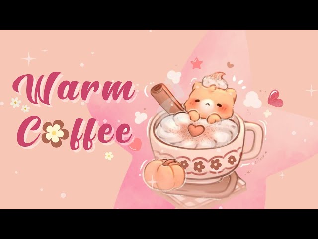 𝐏𝐥𝐚𝐲𝐥𝐢𝐬𝐭  Warm Coffee 🍪☕ 1 hour lofi to sip cafe  (study/aesthetic/chill/cafe)