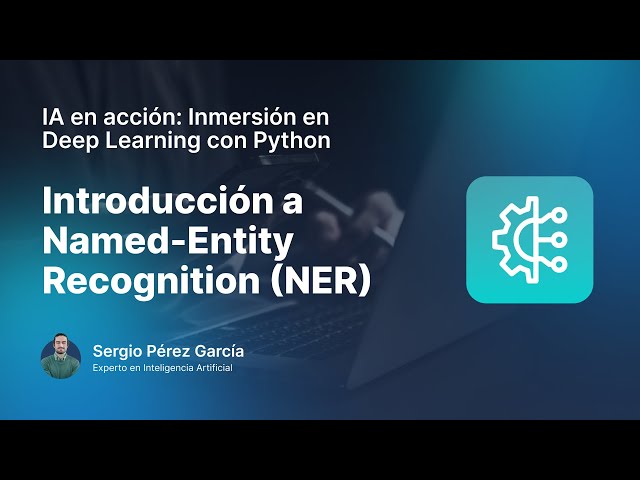 Introducción a Named-Entity Recognition (NER)