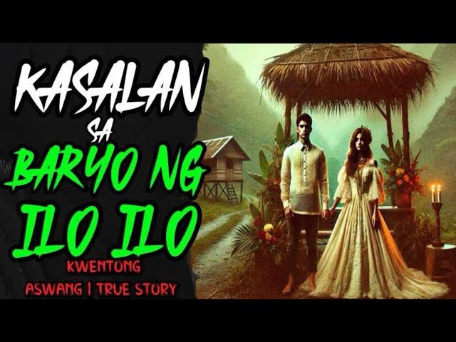 KASALAN SA BARYO NG ILO ILO | KWENTONG ASWANG | TRUE FULL STORY