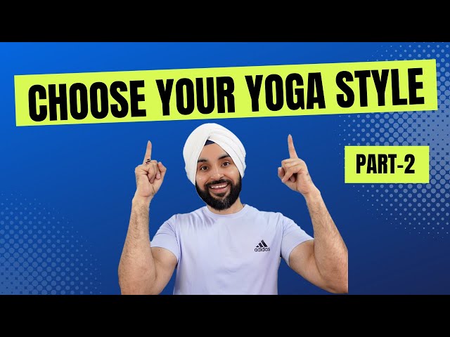 Different Types of Yoga | Ultimate Guide for Beginners /Advance Practitioners | Part-2