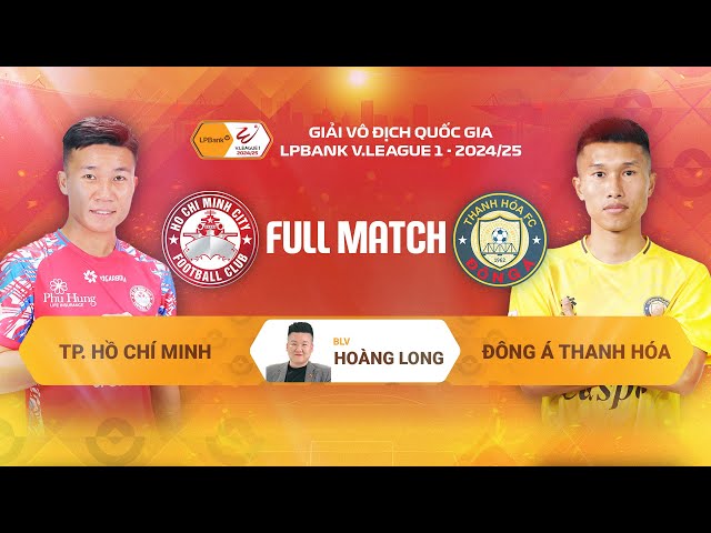 🔴TP. HỒ CHÍ MINH - ĐÔNG Á THANH HÓA | VÒNG 13 | V.LEAGUE 1 - 2024/25