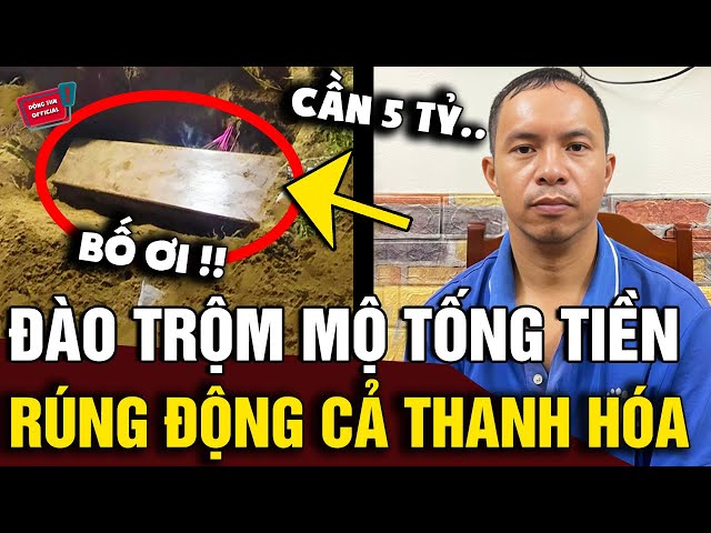 Cả gan 'ĐÀO TRỘM MỘ' lấy hài cốt để tống tiền 5 TỶ, công an vào cuộc bắt được 'THỦ PHẠM' | Động Tiin