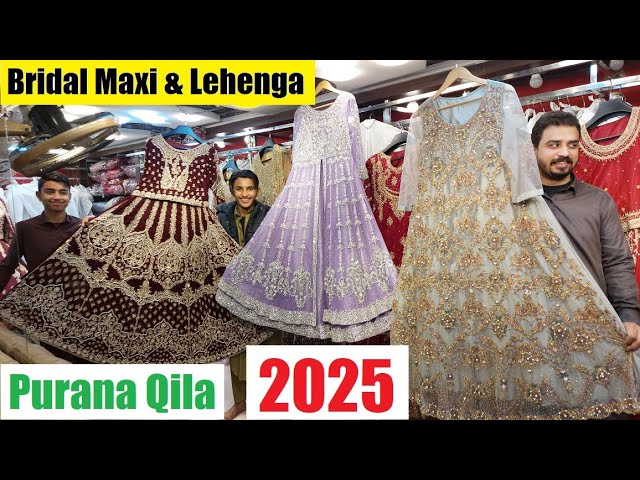 Bridal Maxi & Lehenga / Party Wear / Wedding Dress 2025 / Purana Qila Rawalpindi Pakistan