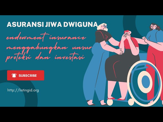 Asuransi jiwa dwiguna endowment insurance menggabungkan unsur proteksi dan investasi