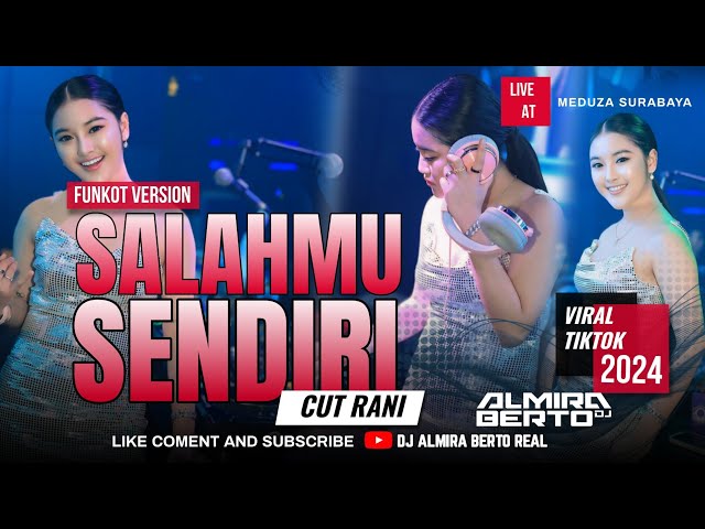 FUNKOT - SALAHMU SENDIRI | KINI SETELAH KAU TEMUKAN DIA[CUT RANI] NEW 2024 | COVER DJ ALMIRA BERTO