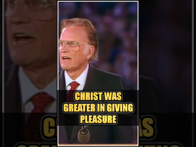 CHRIST WAS GREATER IN GIVING PLEASURE - Billy Graham #billygraham #jesuschrist #bible #salvation