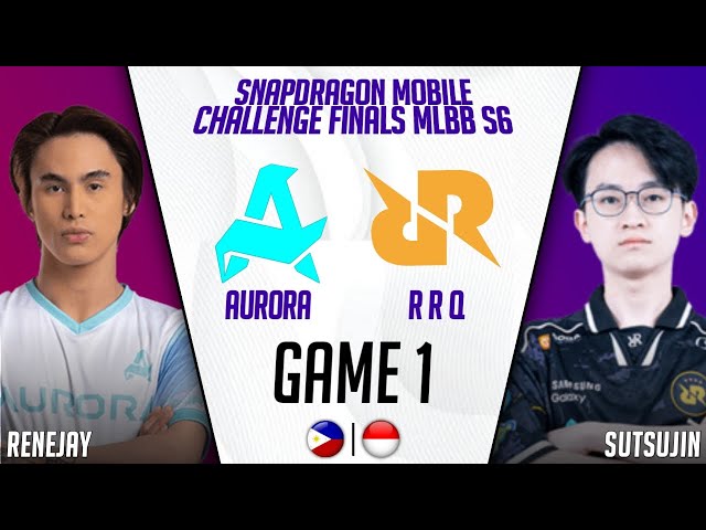 AURORA vs RRQ HOSHI GAME 1 | AURORA vs RRQ GAME 1 | ESL SNAPDRAGON MOBILE CHALLENGE FINALS MLBB S6