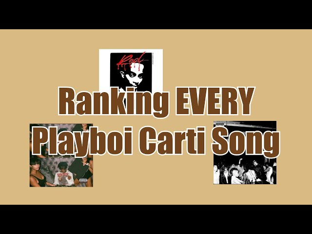 Ranking EVERY Playboi Carti Song