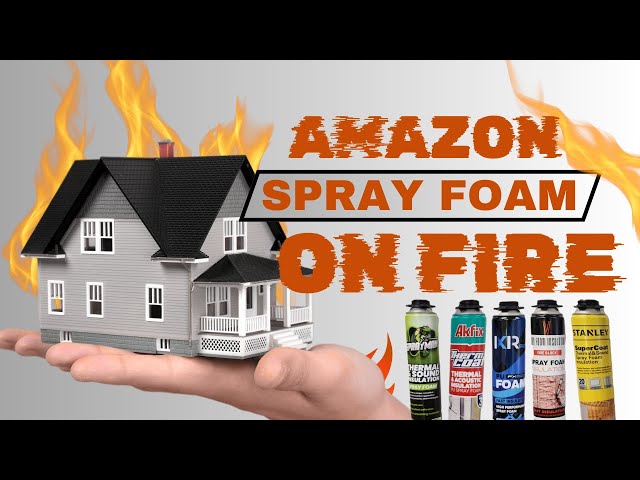 FIRE Spray Foam Amazon FIRE - How do they perform under a flame?