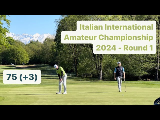 Round 1 - Italian International Amateur Championship 2024