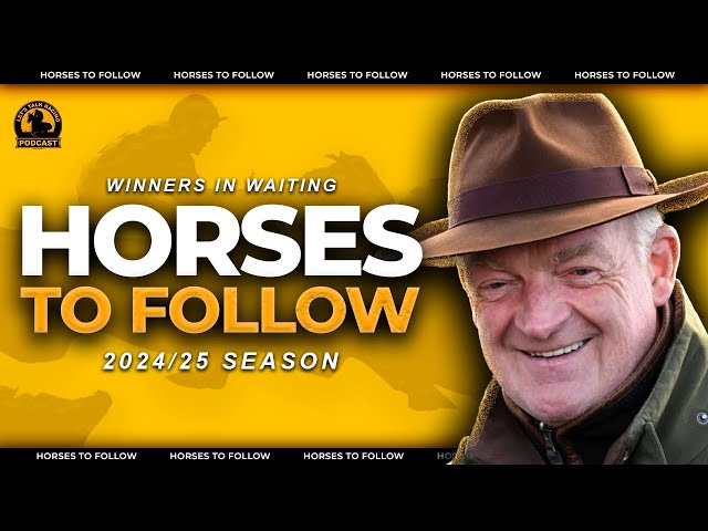 24/25 Jumps Horses To Follow | EP1 | Horse Racing Tips