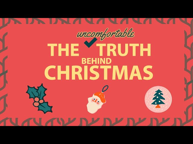 The Uncomfortable Truth Behind CHRISTMAS