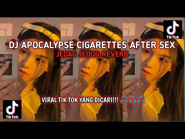 DJ APOCALYPSE CIGARETTES AFTER SEX  JEDAG JEDUG REVERB VIRAL TIK TOK YANG DICARI!!! 🎧🎧🎧