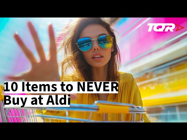 10 Items to NEVER Buy at Aldi