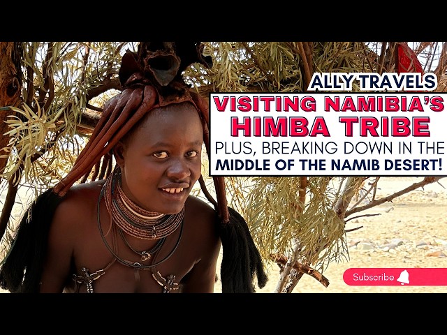 Journey Through Namibia: Meeting the Himba Tribe, Desert Breakdown, & Camping at Spitzkoppe!