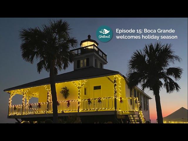 Shellcast Episode 15: Boca Grande welcomes holiday season