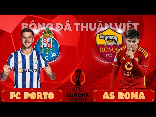 NHẬN ĐỊNH:  FC PORTO vs AS ROMA - 03:00 NGÀY 14/02/2025 | LƯỢT ĐI LPAY OFF CUP C2 CHÂU ÂU