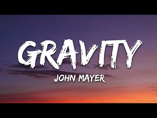 John Mayer - Gravity (Lyrics)