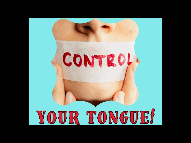 Control Your Tongue || Deliverance From The Battle Of The Tongue