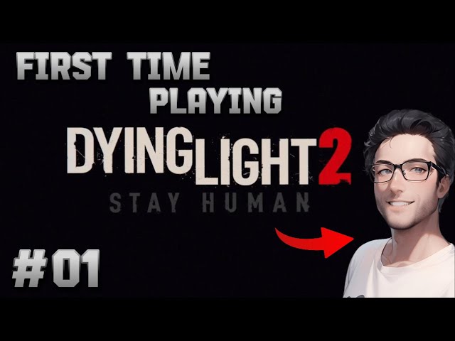 JPG Playing #01 Dying Light 2 Stay Human - For the First Time