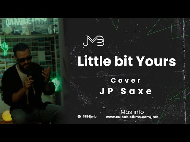 🔊 Juan Manuel Buenaventura - Little Bit Yours (Cover - JP Saxe)