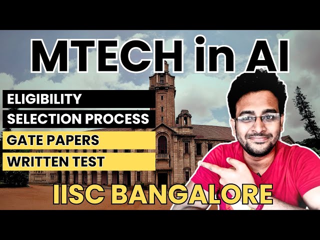 MTech AI @ IISc Bangalore | ✅ Eligibility | 📜 Selection | 📖 GATE Papers | ✍️ Written Test | Details