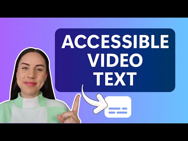 How to add accessible text overlays to video