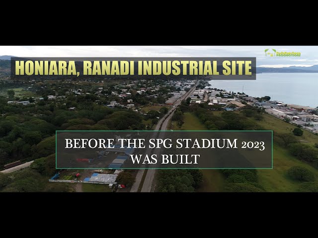 Ariel, Before the SPG stadium 2023 was built, Honiara, Ranadi Industrial site, and KG.