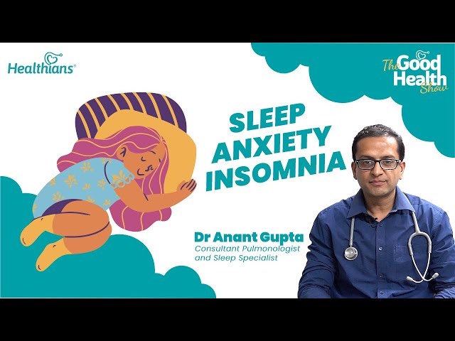 Pt 2: Sleep, Anxiety, and Insomnia: Know How to Cure | Insomnia | Dr. Anant Gupta |  Ep175| TGHS