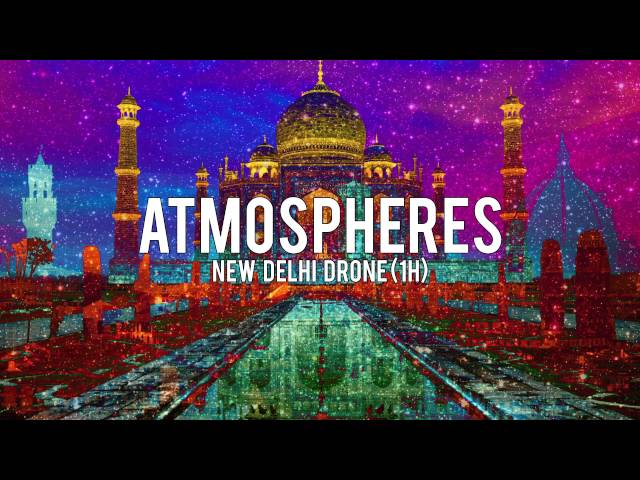 ATMOSPHERES: New Delhi Drone