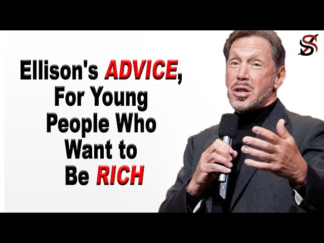 Larry Ellison's Advice, for Young People Who Want to Be Rich