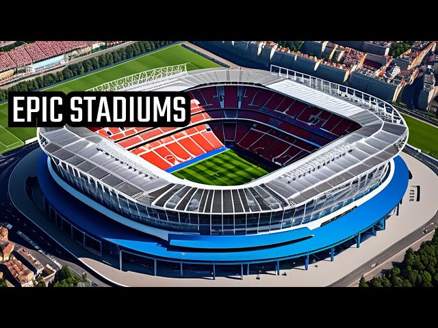 10 Europe's Biggest Football Stadiums in 2024