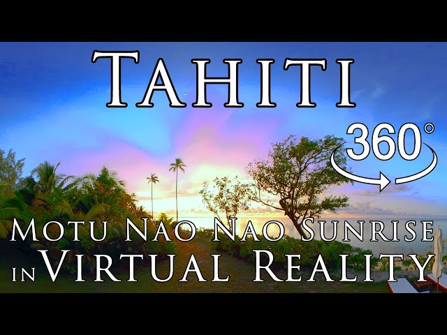 Tahiti in VR ~ Motu Nao Nao Private Island Resort : Sunrise Timelapse in Virtual Reality 8k 360º