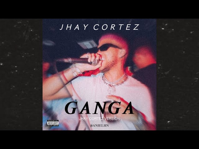 Ganga Remix - Jhay Cortez (JhayCo Version)