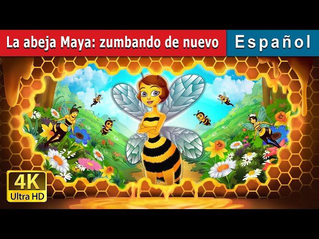 La abeja Maya: zumbando de nuevo | Maya the Bee - Buzzing Again in Spanish | @SpanishFairyTales