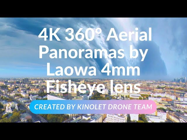 Laowa's 4K 360° Aerial Panoramas, created by Laowa 4mm fisheye lens (Part 2)